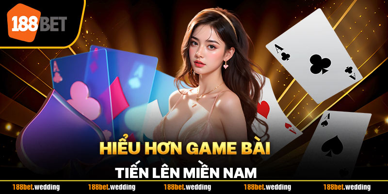 Hiểu hơn game bài Tiến lên miền Nam 