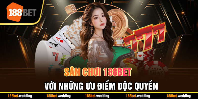 Sân chơi 188BET với những ưu điểm độc quyền
