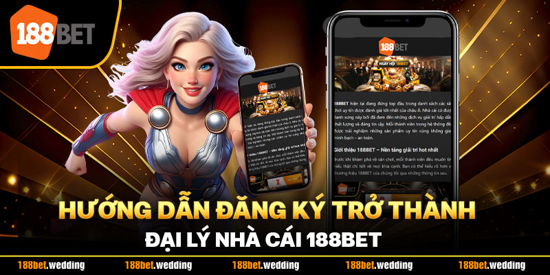 Hướng dẫn đăng ký trở thành đại lý nhà cái 188BET