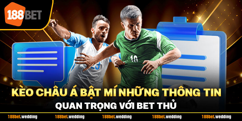 Kèo Châu Á Bật Mí Những Thông Tin Quan Trọng Với Bet Thủ