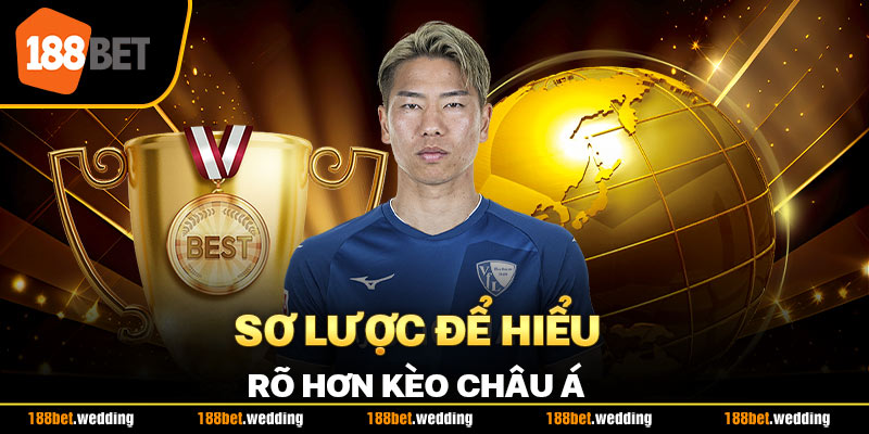 Sơ lược để hiểu rõ hơn kèo châu Á