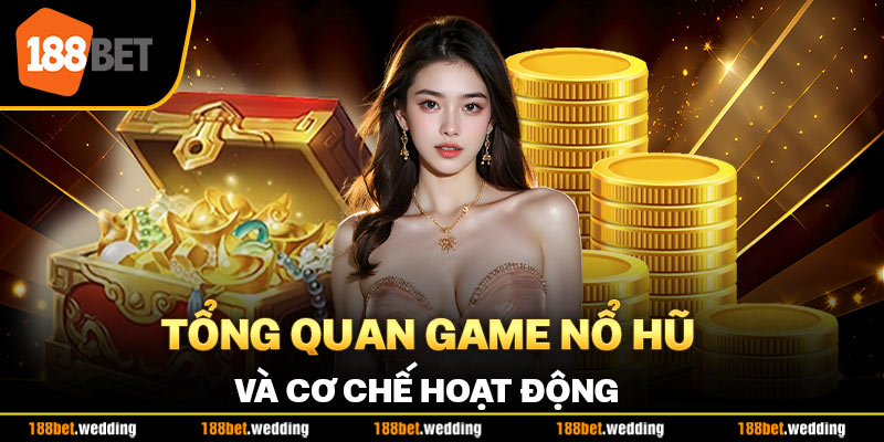 Tổng quan game nổ hũ và cơ chế hoạt động 