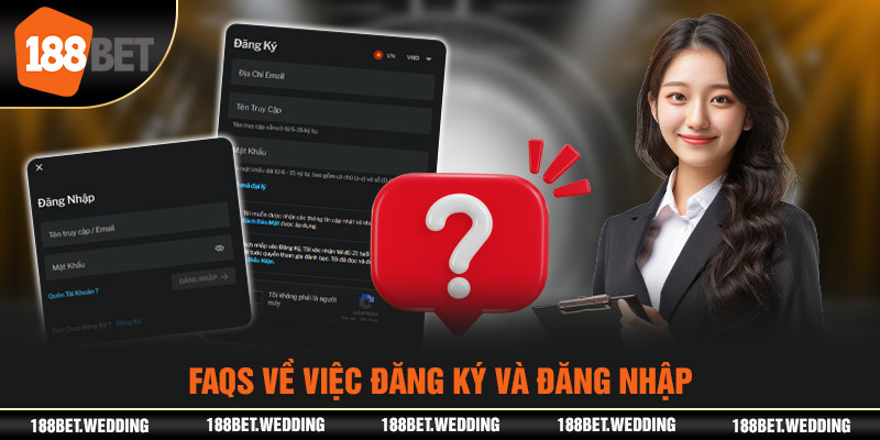 FAQs về việc đăng ký và đăng nhập