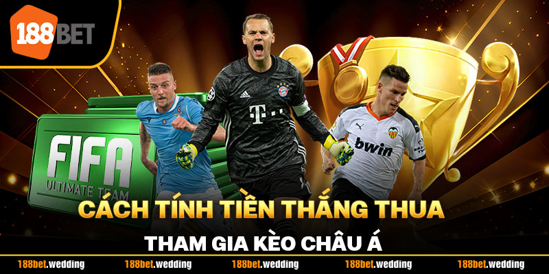 Cách tính tiền thắng thua tham gia kèo châu Á 