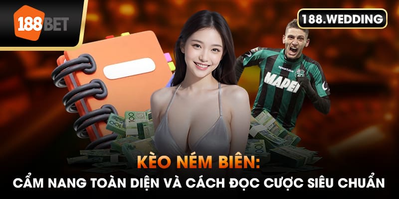 Kèo Ném Biên: Cẩm Nang Toàn Điện Và Cách Đọc Cược Siêu Chuẩn